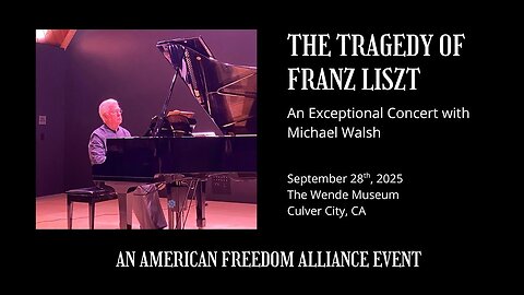 The Tragedy of Franz Liszt: An Exceptional Concert with Michael Walsh