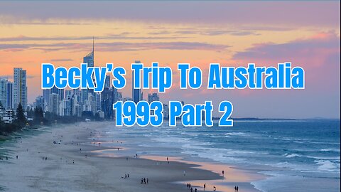 Pt 2 Becky's Trip To Australia 1993