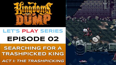 Kingdoms of the Dump (Steam) - Episode 2/26 - Let’s Play Series - Full Gameplay