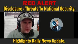 RED ALERT - Disclosure - Threats To National Security.