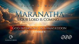 288. Maranatha Our Lord Is Coming: God Intervenes in Armageddon, October 15, by Ellen G White