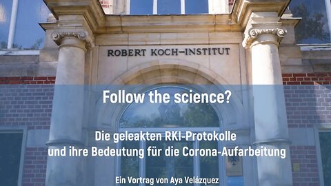 🚨Vortrag👉 Follow the Science - Die RKI-Protokolle und ihre Bedeutung für die Corona-Aufarbeitung