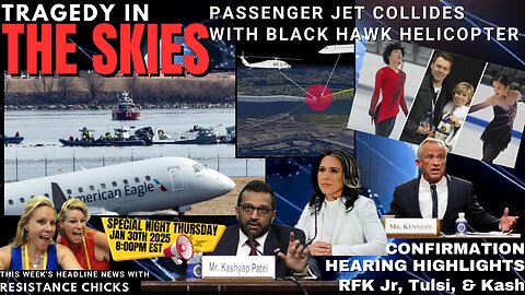 Tragedy In The Skies! DC Plane Collides w/ Black Hawk Helicopter | RFK, Tulsi, Kash Hearings 1/30/25