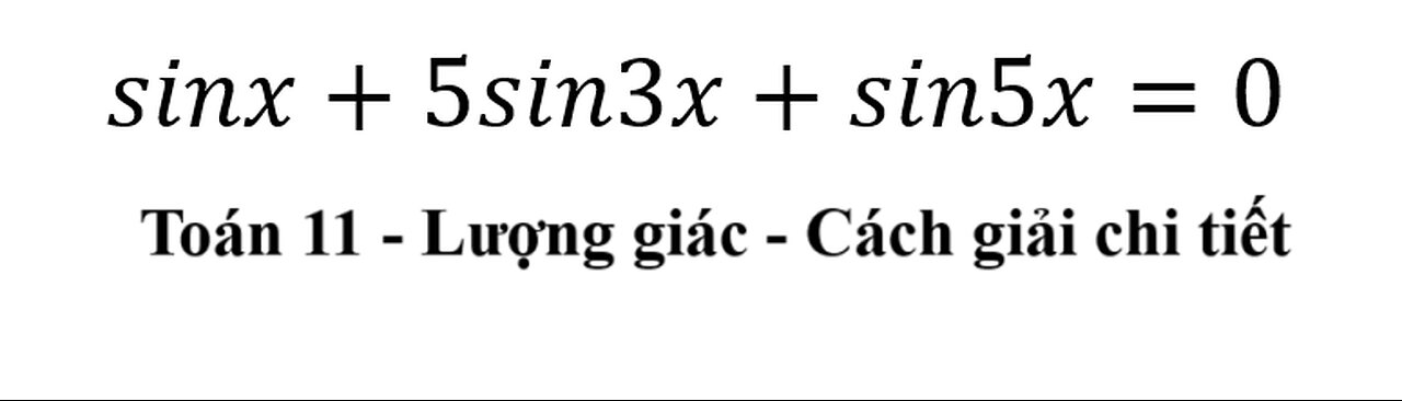 Toán 11: Giải phương trình lượng giác: sinx+5sin3x+sin5x=0