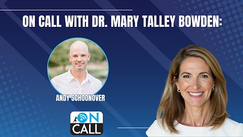 On Call With Dr. Mary Talley Bowden: Andy Schoonover