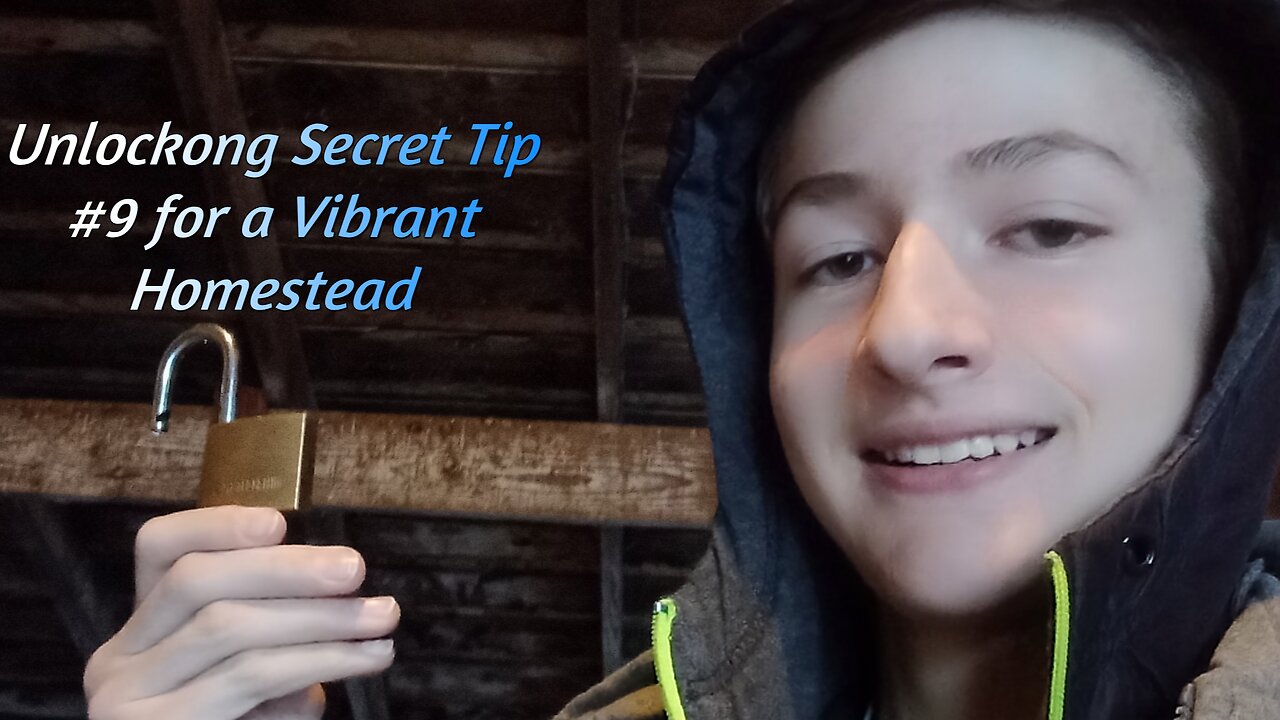 Unlocking Secret Tip #9 for a Vibrant Homestead