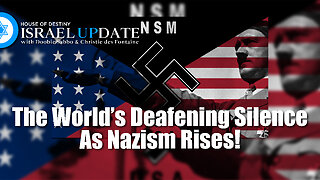 The World's Deafening Silence As Nazism Rises! | Israel Update