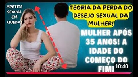 MULHERES PÓS-35 ANOS: A TEORIA QUE APÓS OS 35 ANOS A MULHER ENCONTRA O LIMITE DA ATRAÇÃO PELO HOMEM.