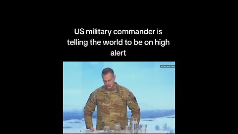US military commander is telling the world to be on high alert
