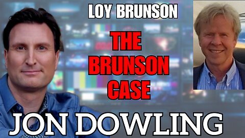 Jon Dowling & Loy Brunson Discuss Trump & The Brunson Case Updates