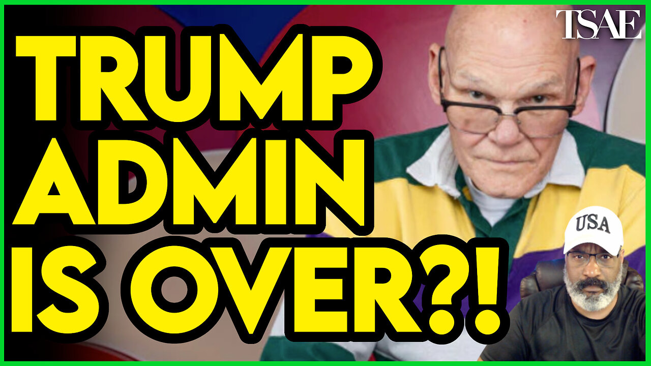 JAMES CARVILLE SAYS TRUMP ADMIN WILL IMPLODE IN A MONTH