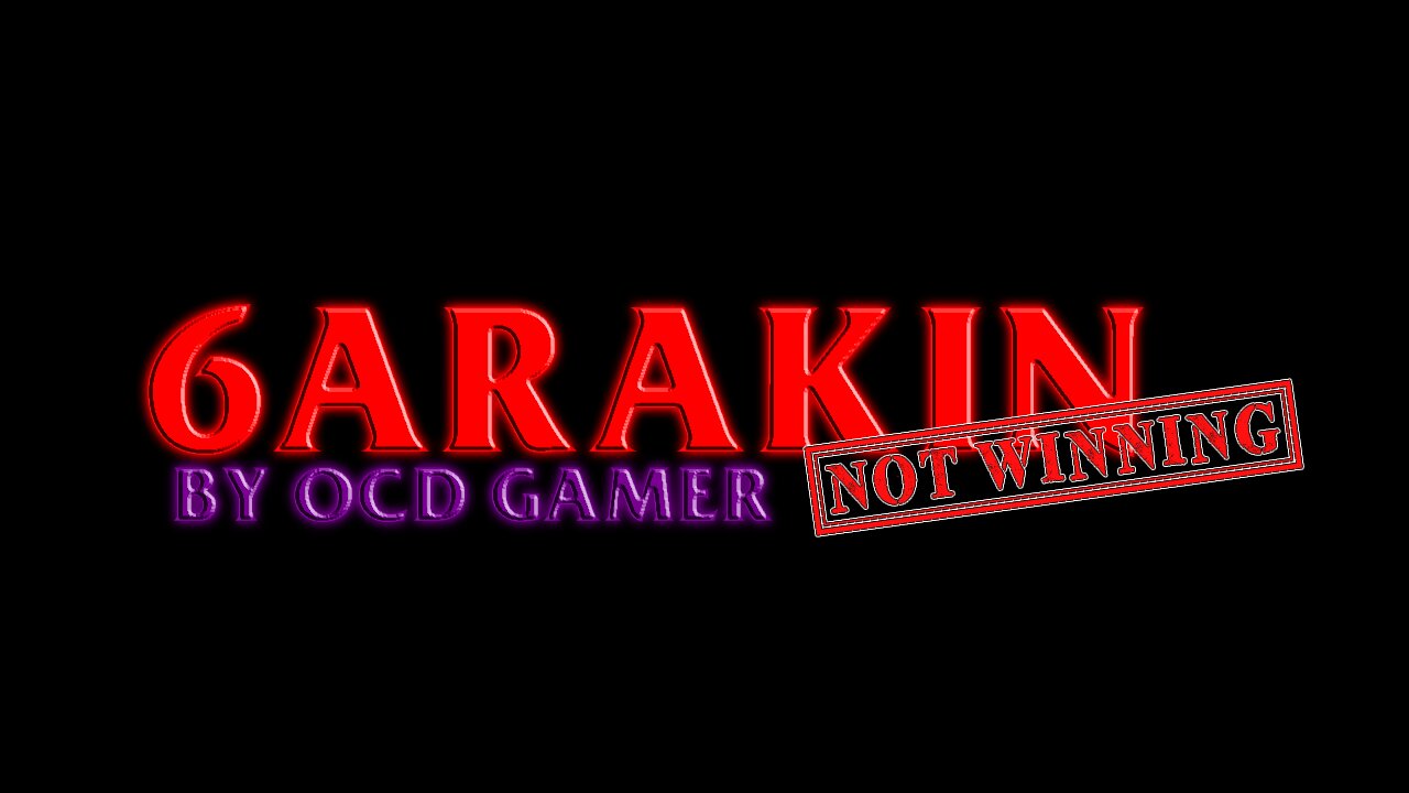 6ARAKIN Not Winning Part 303 - BANNED from Twitch, welcome to OCD domain