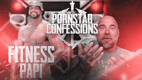 Porn Star Confessions - Fitness Papi (Episode 42)