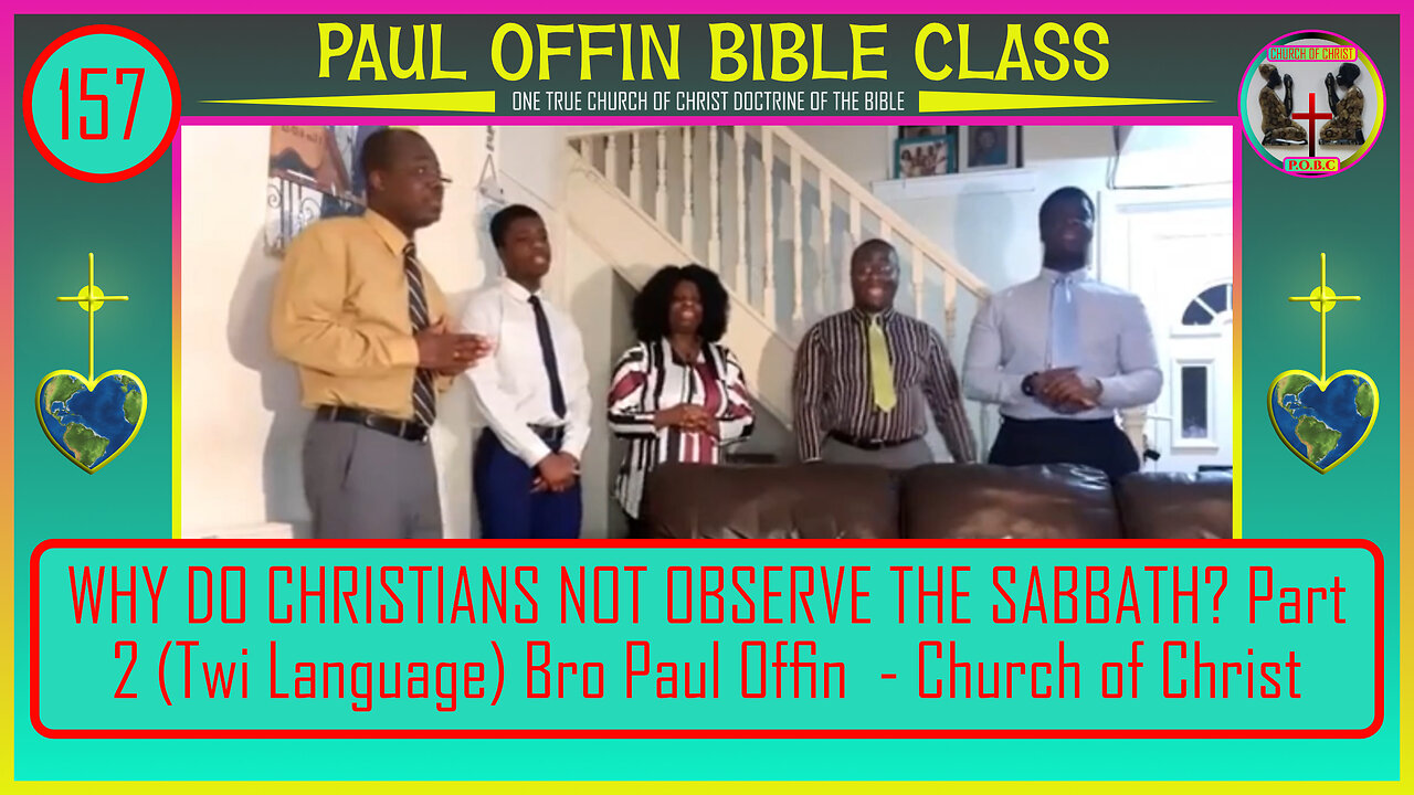157| WHY DO CHRISTIANS NOT OBSERVE THE SABBATH? Part 2 (TWI) Bro Paul Offin - Church of Christ