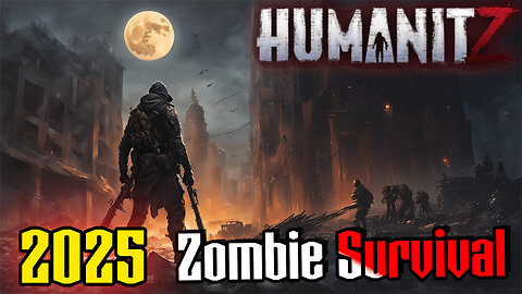 5 Reasons HumanitZ is the Zombie Game to Watch in 2025