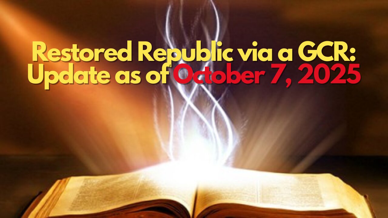 Restored Republic via a GCR: Update as of October 7, 2025