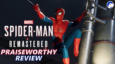 Marvel’s Spider-Man Remastered | Better than all the movies | Praiseworthy Review