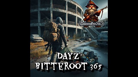 Adventures with DoomGnome: DayZ Bitterroot 365 -Fort Hale Looting-