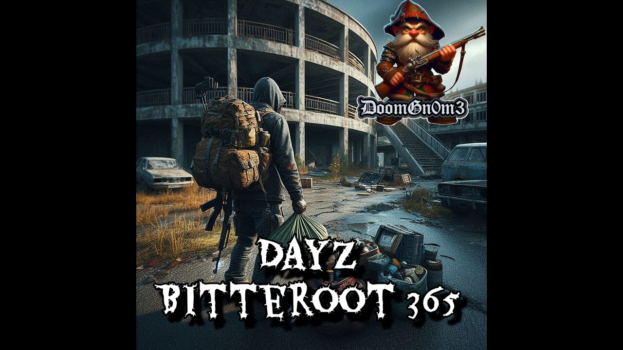 Adventures with DoomGnome: DayZ Bitterroot 365 -Fort Hale Looting-