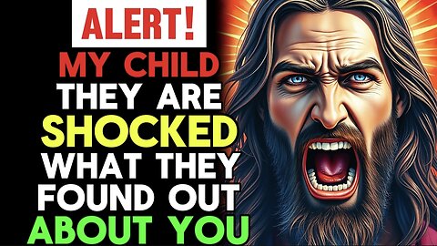 Alert | My Child They Are Shocked From What They Found Out About You | God Message Today
