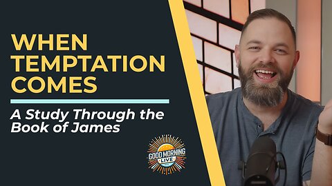 When Temptation Comes - 12.4.25 - Good Morning LIVE