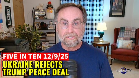 Five in Ten 12/9/25: Zelensky Rejects Trump Peace Plan