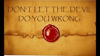 Don't Let The Devil Do You Wrong