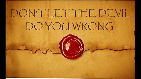 Don't Let The Devil Do You Wrong