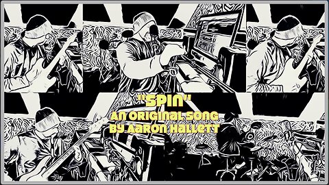 "Spin" an Original Song by Aaron Hallett