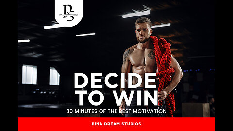 Decide To Win - It's simple, first choose - then Act! - 30min Motivational Video