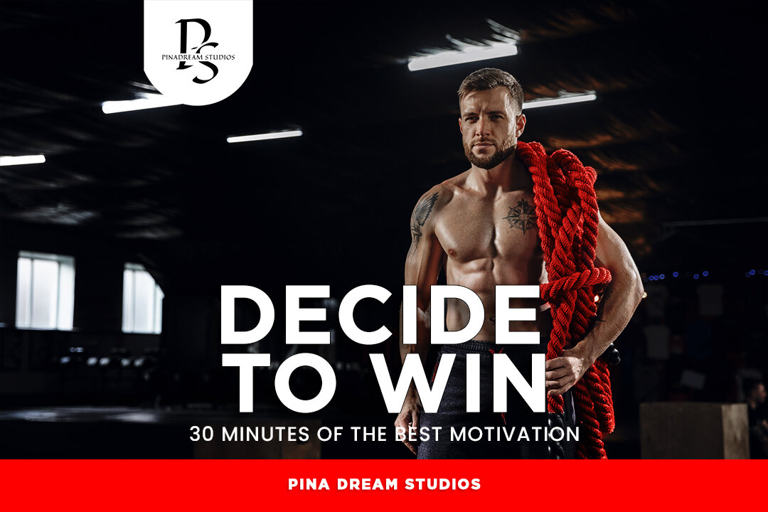 Decide To Win - It's simple, first choose - then Act! - 30min Motivational Video