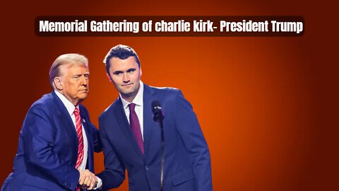 Memorial Gathering of charlie kirk - President Trump
