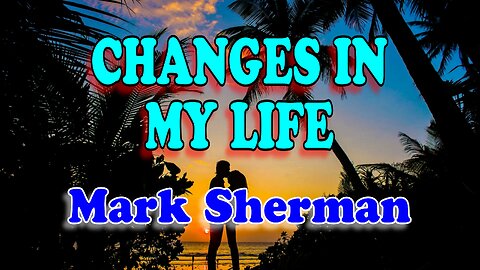 Changes in my life - Mark Sherman (Karaoke Version)