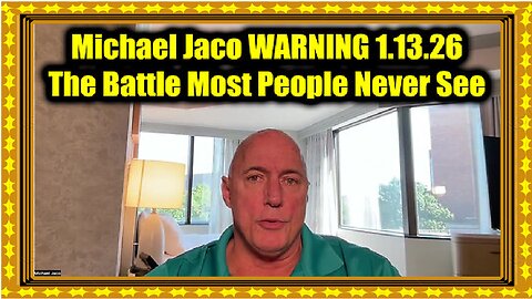 Michael Jaco WARNING 1.13.26 - The Battle Most People Never See