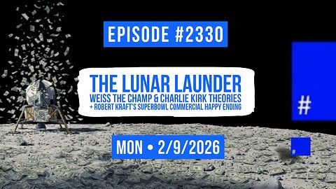 Owen Benjamin | #2340 The Lunar Launder, Weiss The Champ & Charlie Kirk Theories + Robert Kraft's Superbowl Commercial Happy Ending