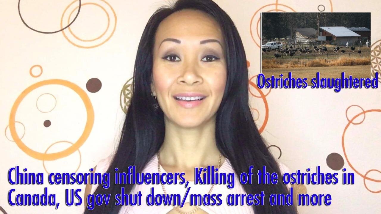 China Censoring Influencers, Killing Of The Ostriches In Canada, Us Gov Shut Down/mass Arrest & More