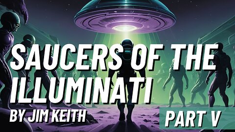 Saucers of the Illuminati by Jim Keith, Part 5