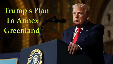 Donald Trump's Plan To Annex Greenland