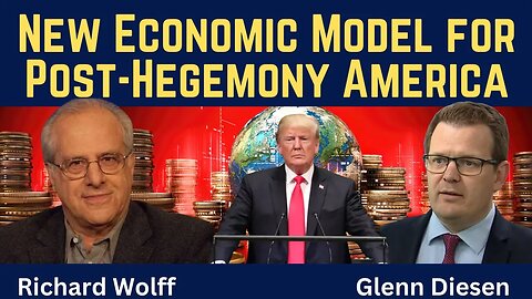 Richard Wolff: New Economic Model for Post-Hegemony America