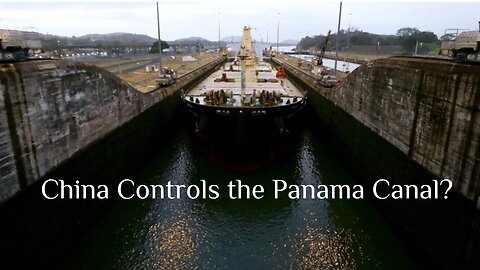 China Controls the Panama Canal?