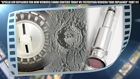 "ROVER EXPLAINED FOR NEW VIEWERS/ LUNAR CRATERS THEN AND NOW/ HOW A VIDICON TUBE FUNCTIONS" PART 111