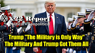 New X22 Report Jan 13 - Trump 'The Military is Only Way', The Military And Trump Got Them All