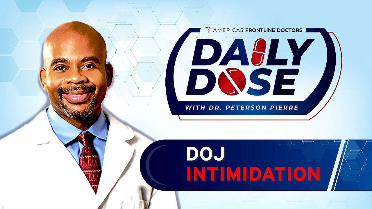 Daily Dose: 'DOJ Intimidation' with Dr. Peterson Pierre