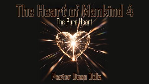 The Heart of Mankind (Part 4: The Pure Heart)