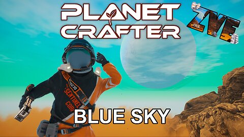 Blue Sky - EP 4 The Planet Crafter: Humble