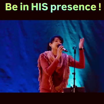 Be in HIS presence !