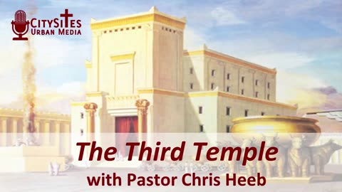 The Third Temple with Pastor Chris Heeb