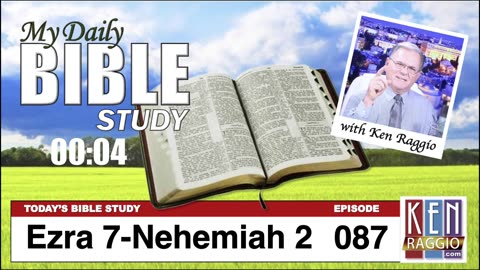 Today's Bible Study 087 Ezra 7-Nehemiah 2