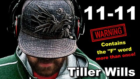 [Aug 12, 2017] (language warning) 11 11 by Tiller Wills The most EPIC truth song! Set to images by Rhonda & DITRH