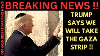 BREAKING NEWS: TRUMP SAYS WE WILL TAKE OVER THE GAZA STRIP !! WE ARE HERE NOW !!